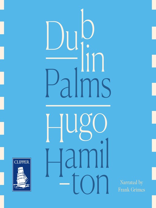 Title details for Dublin Palms by Hugo Hamilton - Available